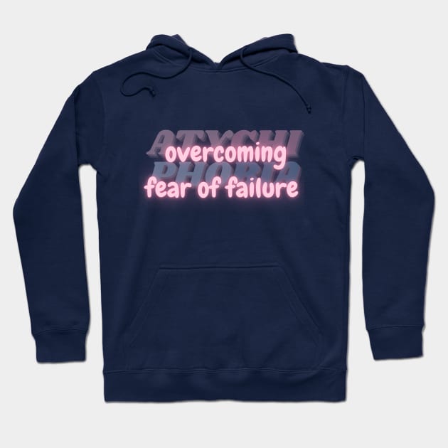 Overcoming Fear of Failure. Courage Against Atychiphobia. Hoodie by Clue Sky